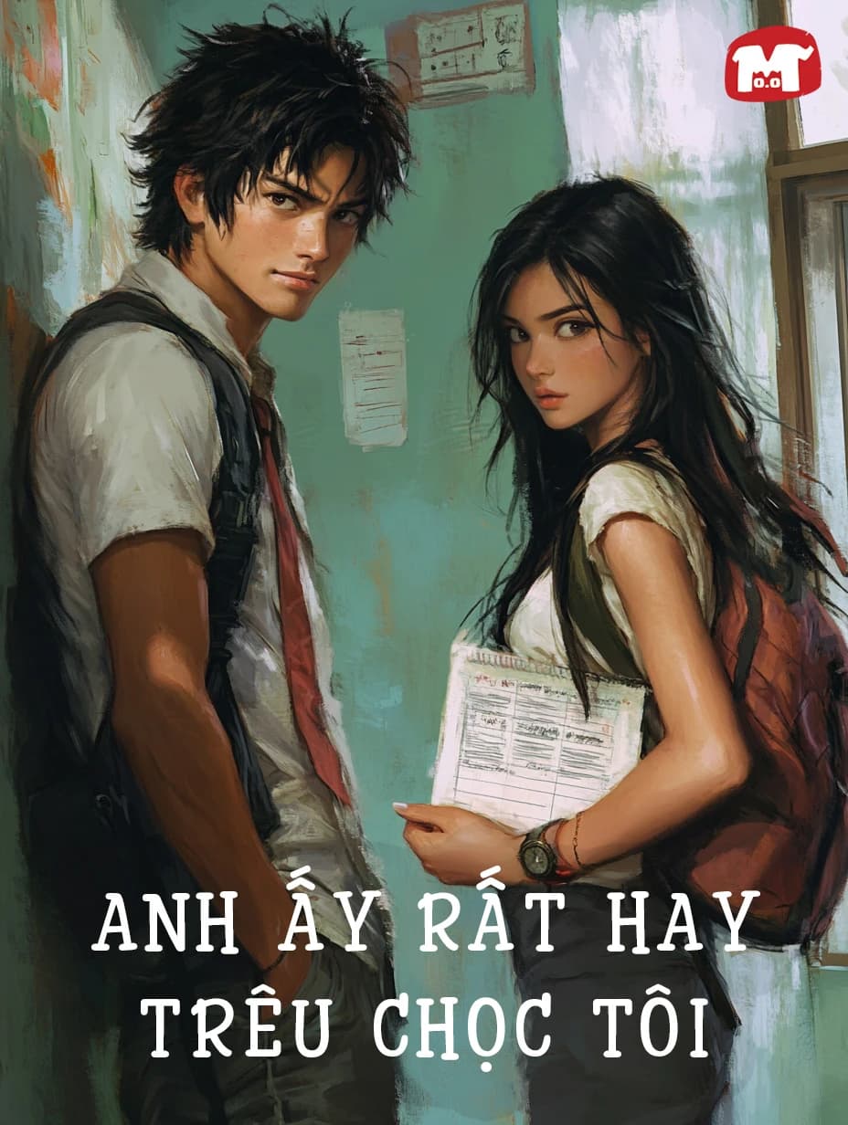 Anh Ấy Rất Hay Trêu Chọc Tôi