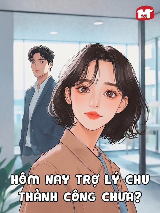 Hôm nay trợ lý Chu thành công chưa?