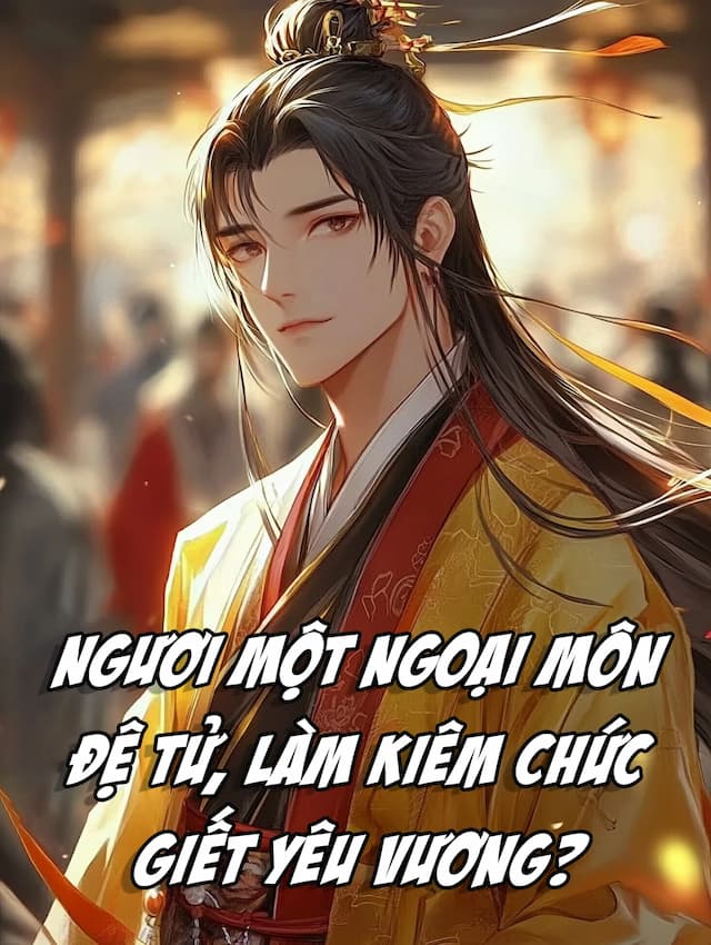 Ngươi Một Ngoại Môn Đệ Tử, Làm Kiêm Chức Giết Yêu Vương?