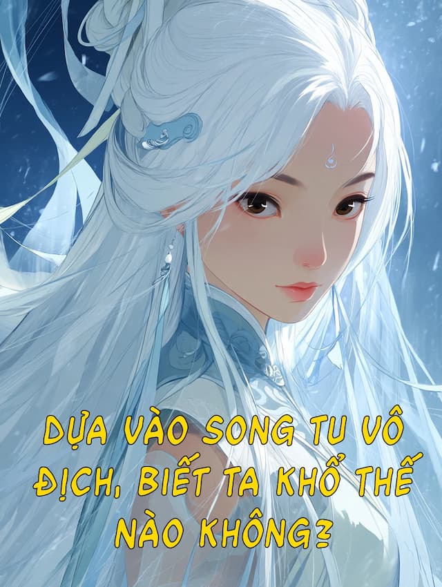 Dựa Vào Song Tu Vô Địch, Biết Ta Khổ Thế Nào Không