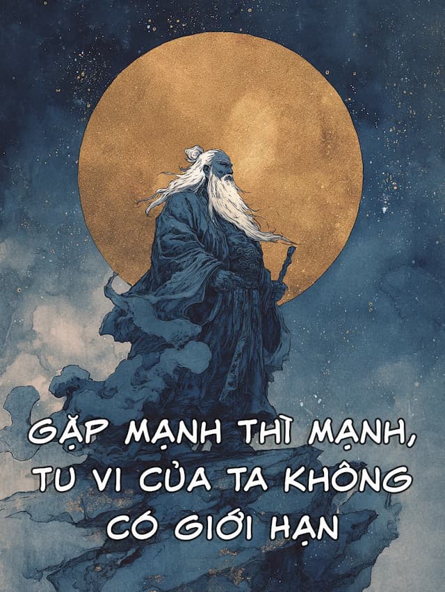 Gặp Mạnh Thì Mạnh, Tu Vi Của Ta Không Có Giới Hạn