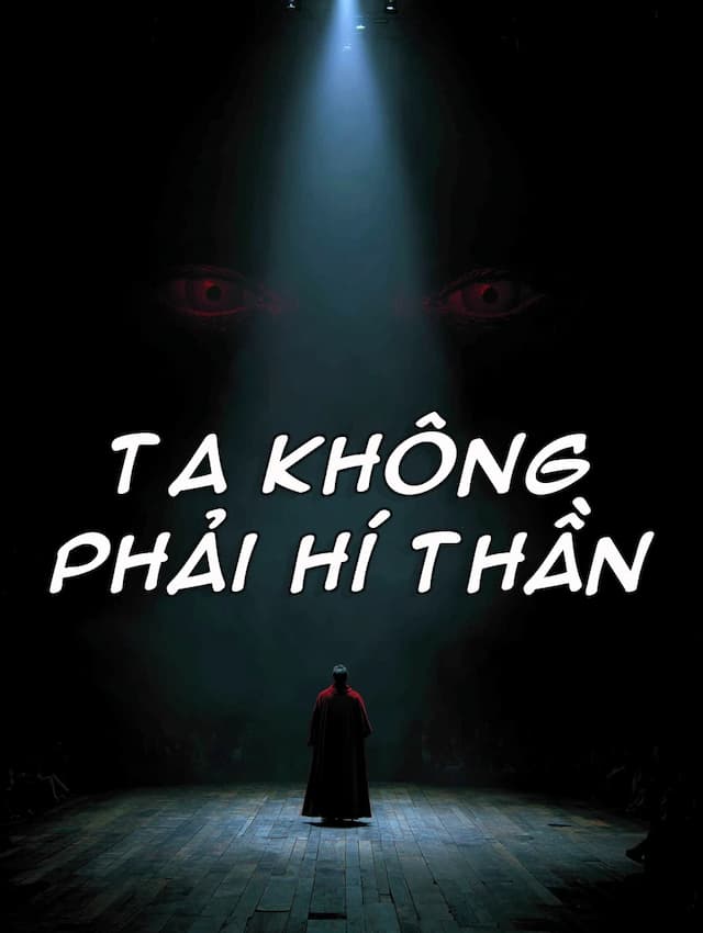 Ta Không Phải Hí Thần