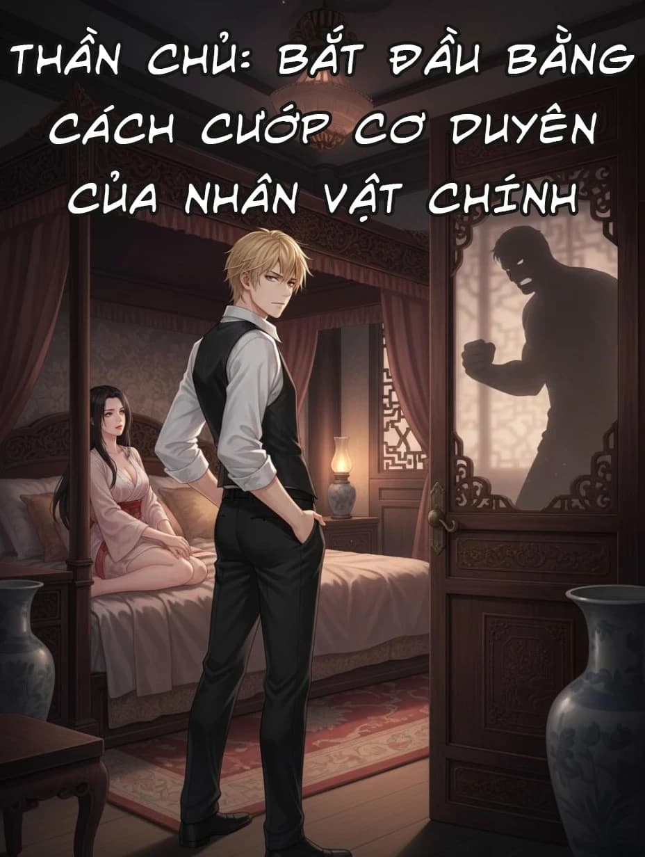 Thần Chủ: Bắt Đầu Bằng Cách Cướp Cơ Duyên Của Nhân Vật Chính