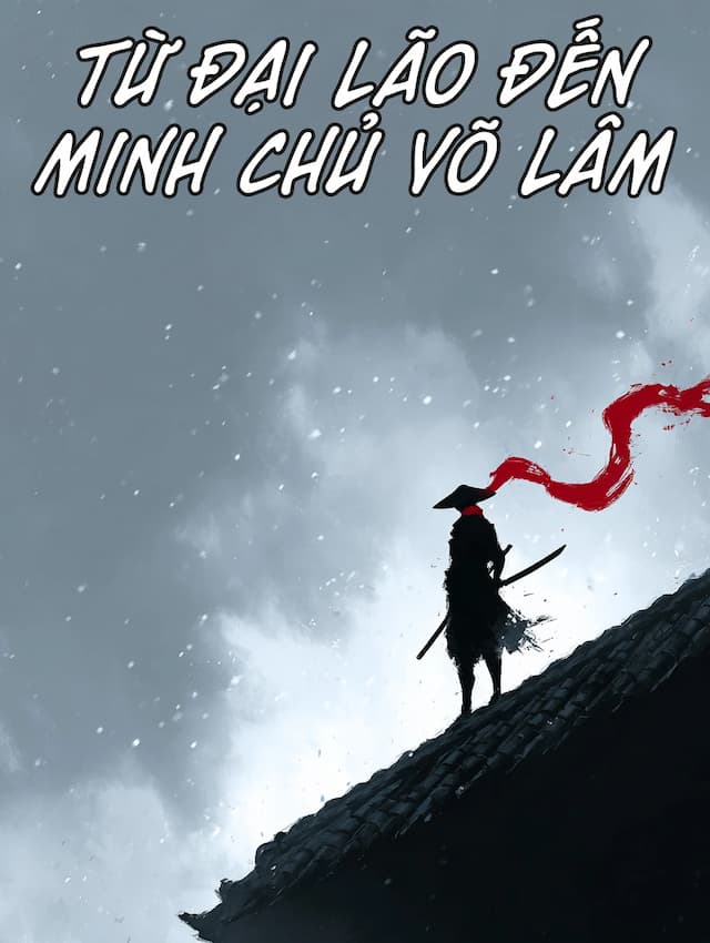Từ Đại Lão Đến Minh Chủ Võ Lâm