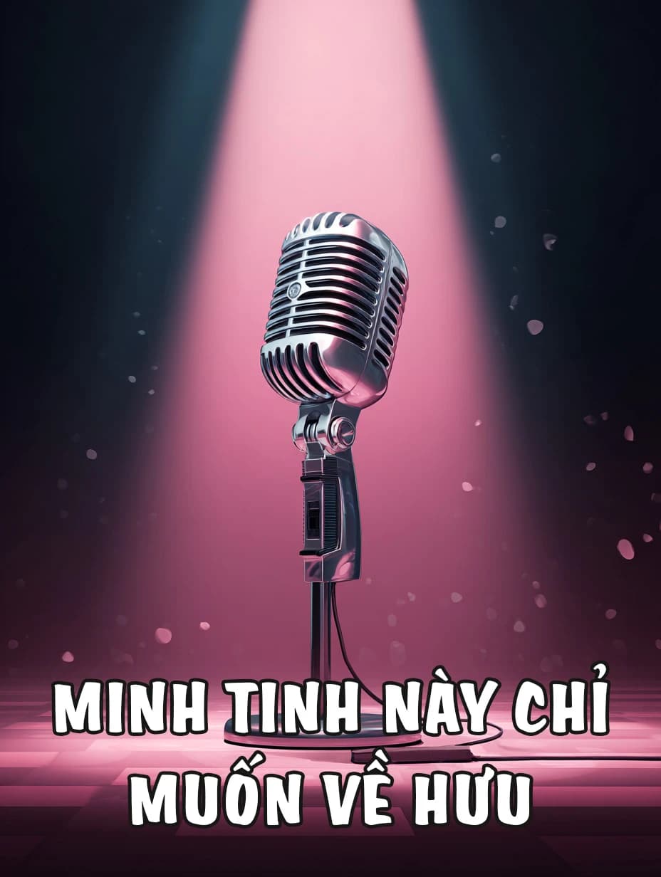 Minh Tinh Này Chỉ Muốn Về Hưu