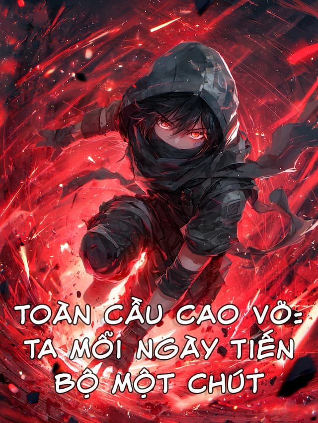 Toàn Cầu Cao Võ: Ta Mỗi Ngày Tiến Bộ Một Chút