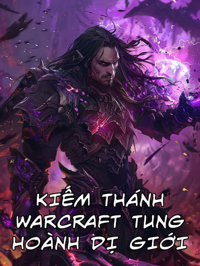 Kiếm Thánh Warcraft Tung Hoành Dị Giới